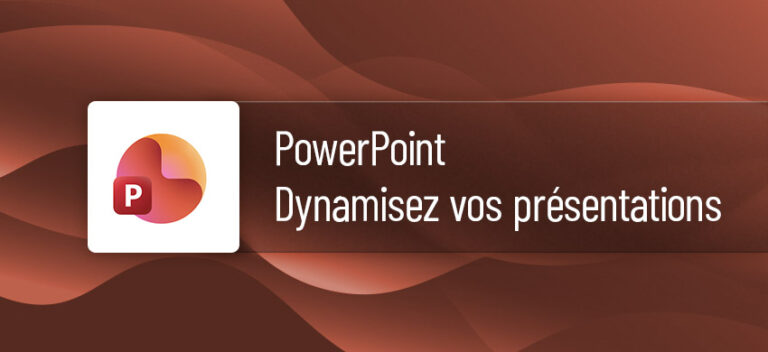 Formation Powerpoint Dynamisez vos présentations