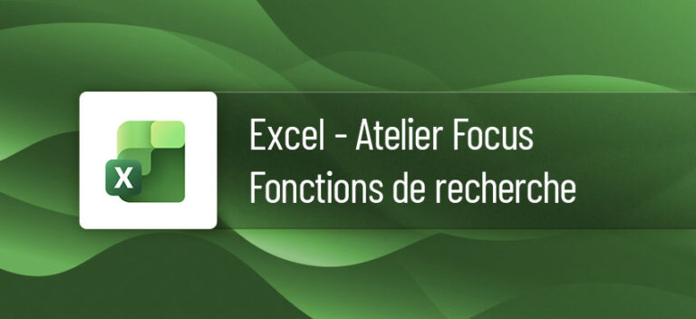 Atelier FOCUS : Formation Excel Fonctions de recherche