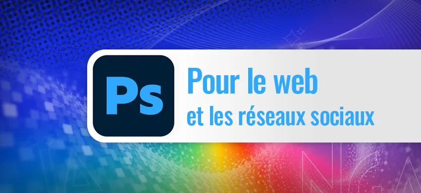 Formation Photoshop pour le web et les réseaux sociaux