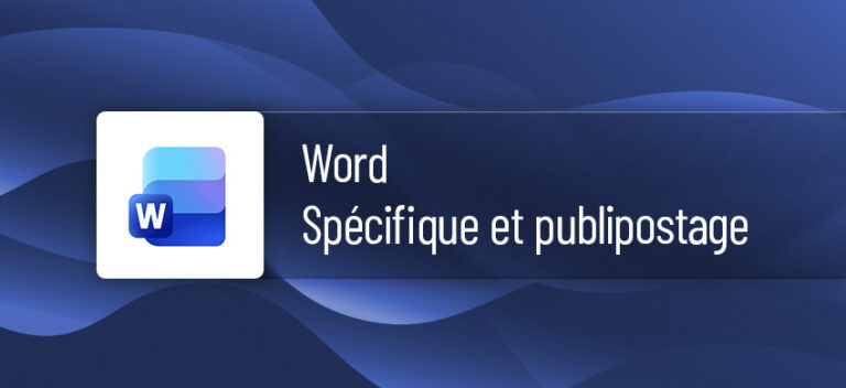 Formation Word Spécifique et publipostage